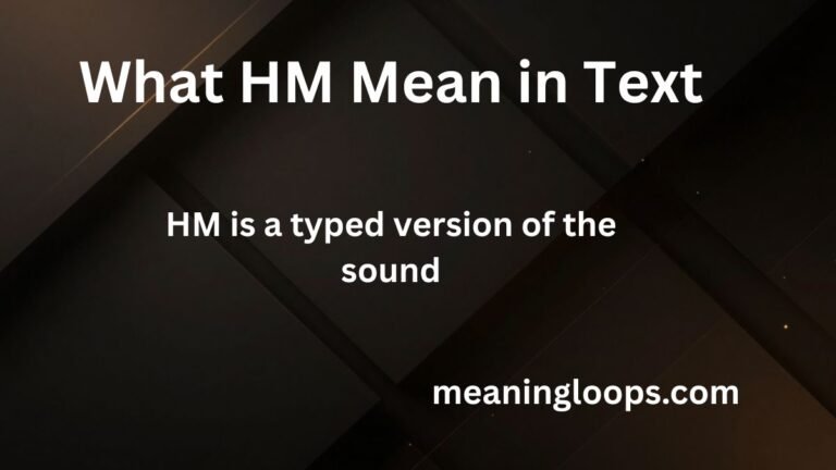 What Does HM Mean in Text? Complete Guide to All Meanings (2026)