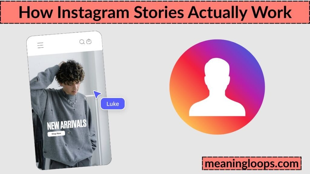 How Instagram Stories Actually Work