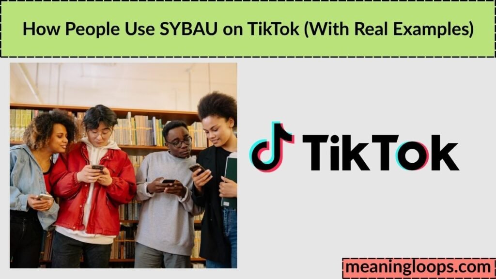 How People Use SYBAU on TikTok (With Real Examples)