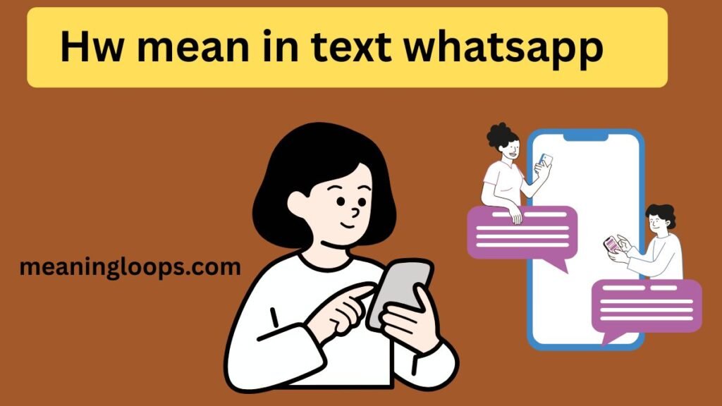 Hw mean in text whatsapp