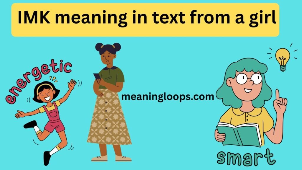 IMK meaning in text from a girl