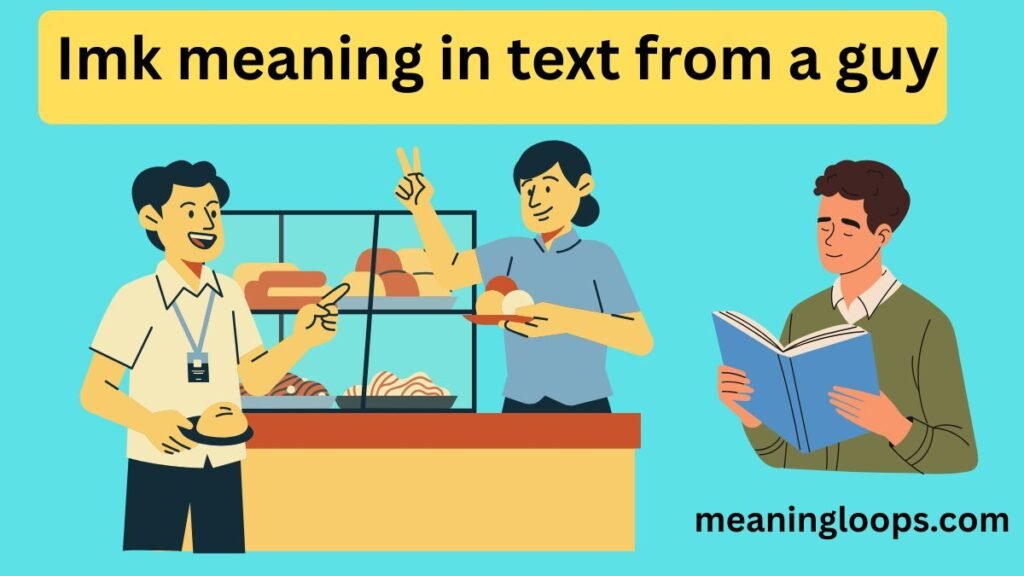 Imk meaning in text from a guy