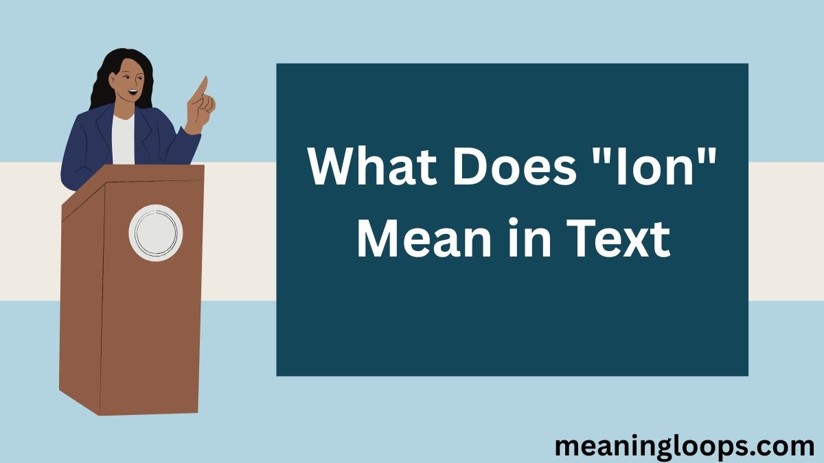 What Does "Ion" Mean in Text? A Simple Breakdown (2026)