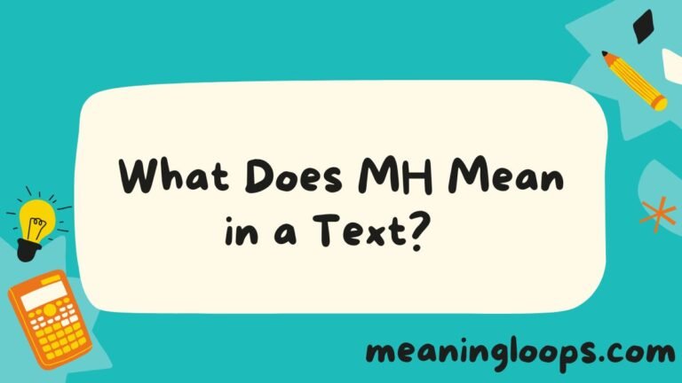 What Does MH Mean in a Text? The Complete 2026 Guide to Every Meaning