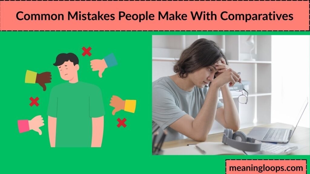 Common Mistakes People Make With Comparatives