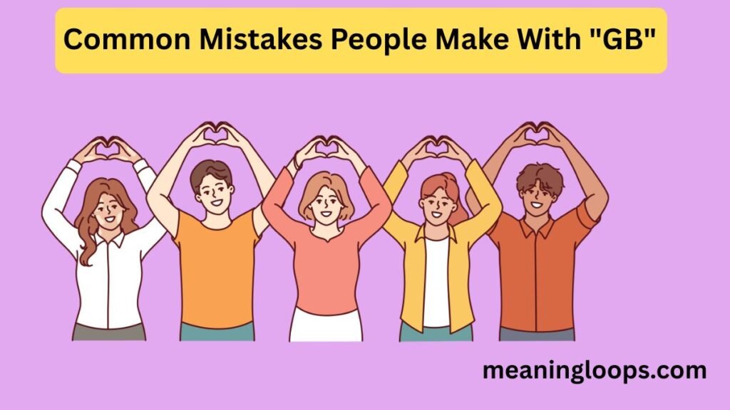 Common Mistakes People Make With "GB"