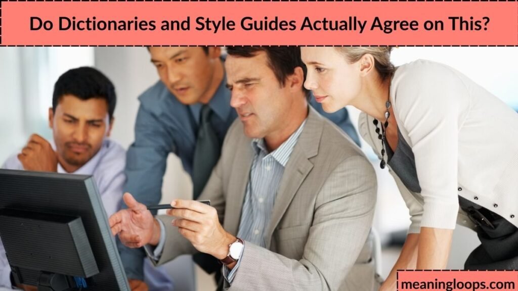 Do Dictionaries and Style Guides Actually Agree on This?