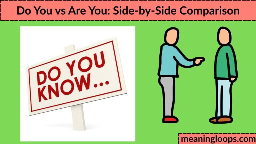Do You vs Are You: Side-by-Side Comparison