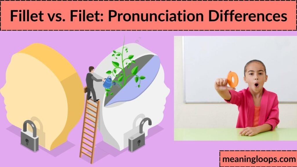 Fillet vs. Filet: Pronunciation Differences