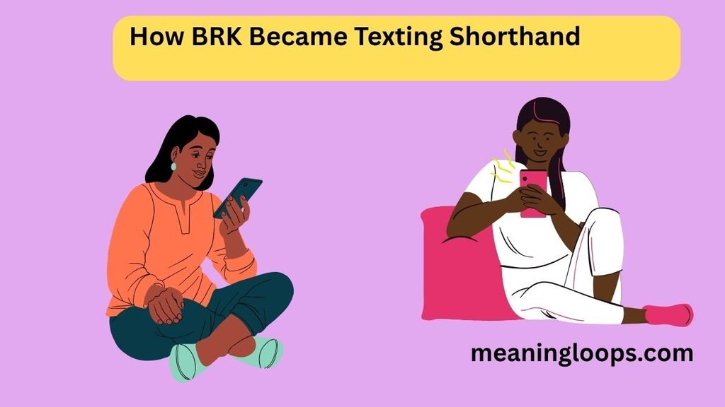 How BRK Became Texting Shorthand