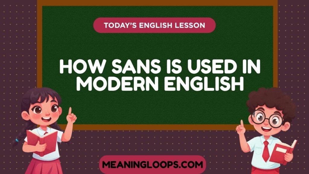 How Sans Is Used in Modern English