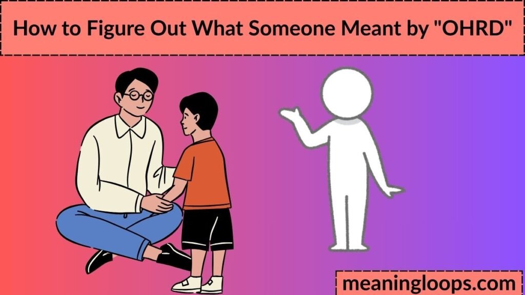 How to Figure Out What Someone Meant by "OHRD"