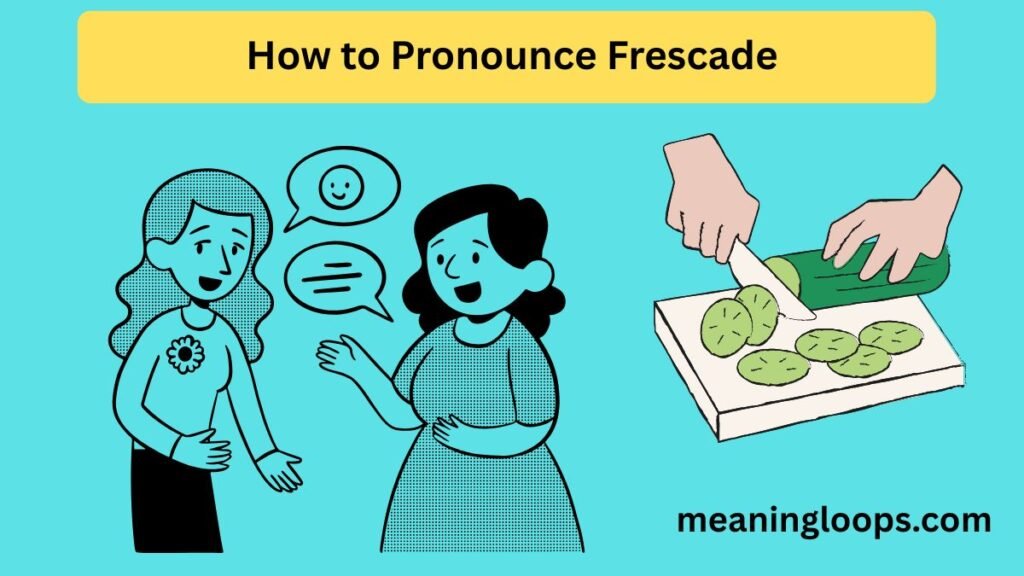How to Pronounce Frescade