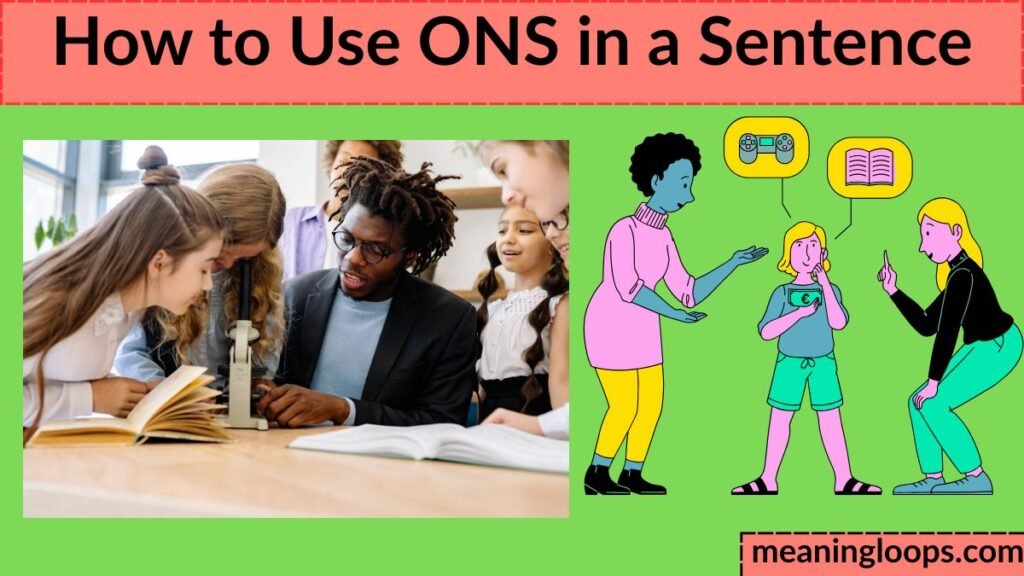 How to Use ONS in a Sentence