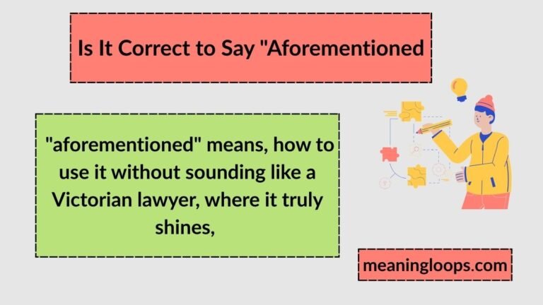 Is It Correct to Say "Aforementioned"? A Complete Guide