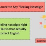Is It Correct to Say "Feeling Nostalgic"? A Complete Guide to Nostalgia, Grammar, and Emotion