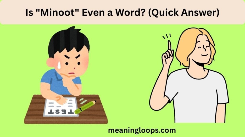 Is "Minoot" Even a Word? (Quick Answer)