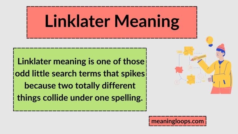 Linklater Meaning: What It Means and How to Use It (2026 Guide)