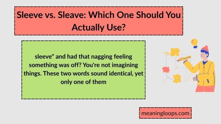 Sleeve vs. Sleave: Which One Should You Actually Use?