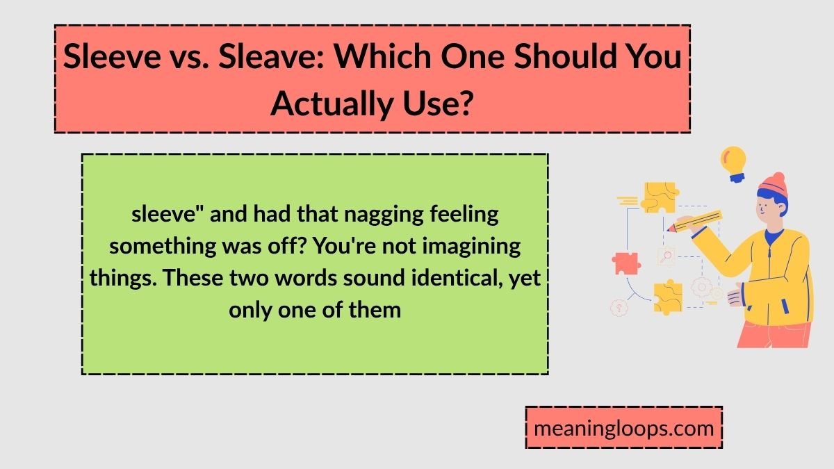 Sleeve vs. Sleave: Which One Should You Actually Use?