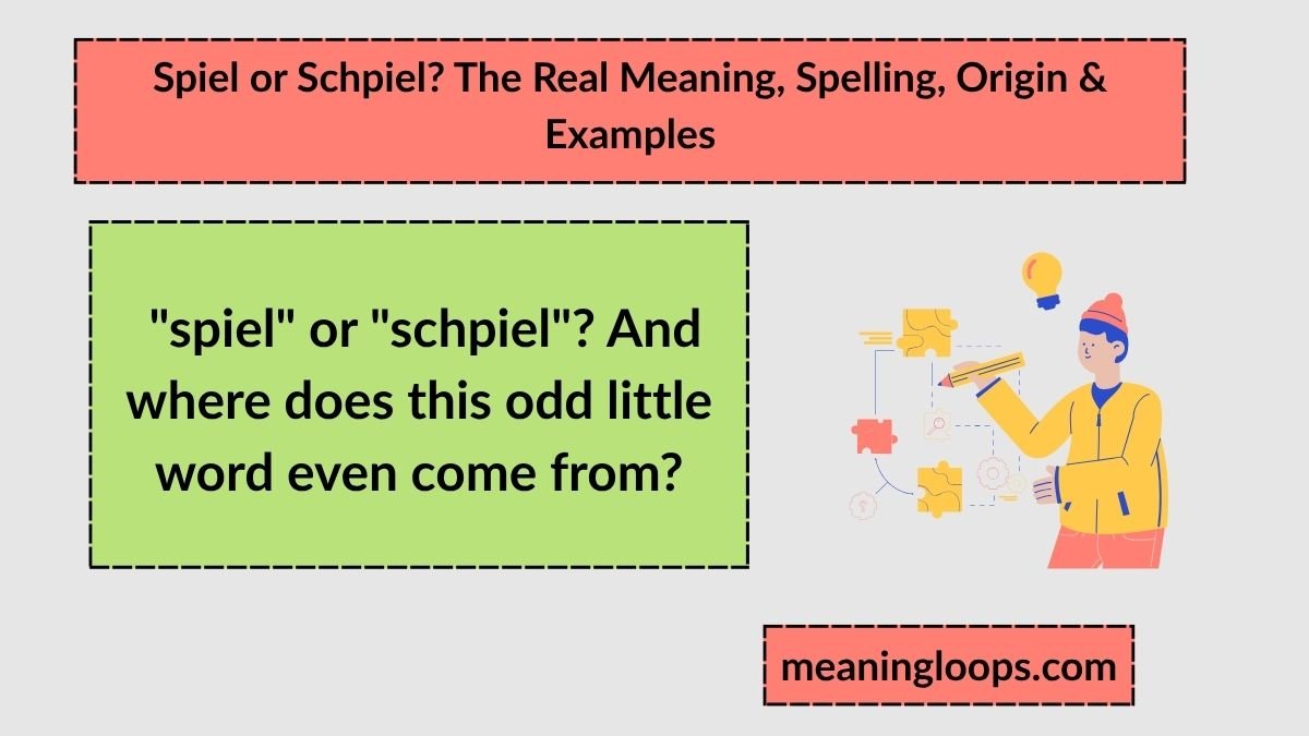 Spiel or Schpiel? The Real Meaning, Spelling, Origin & Examples
