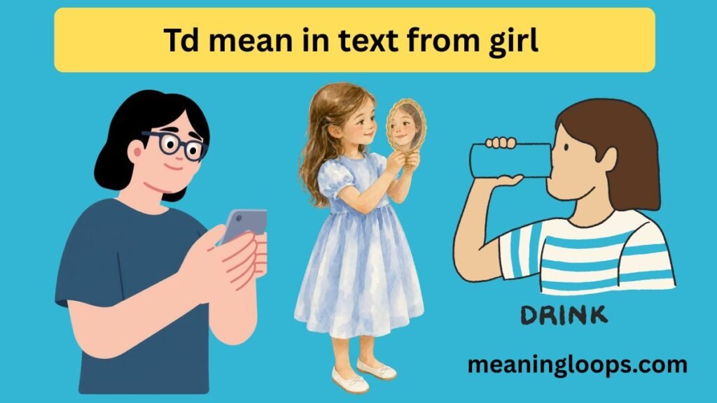 Td mean in text from girl