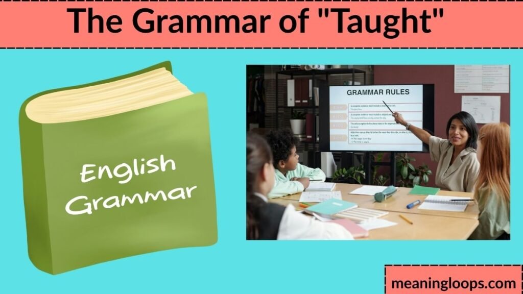 The Grammar of "Taught"