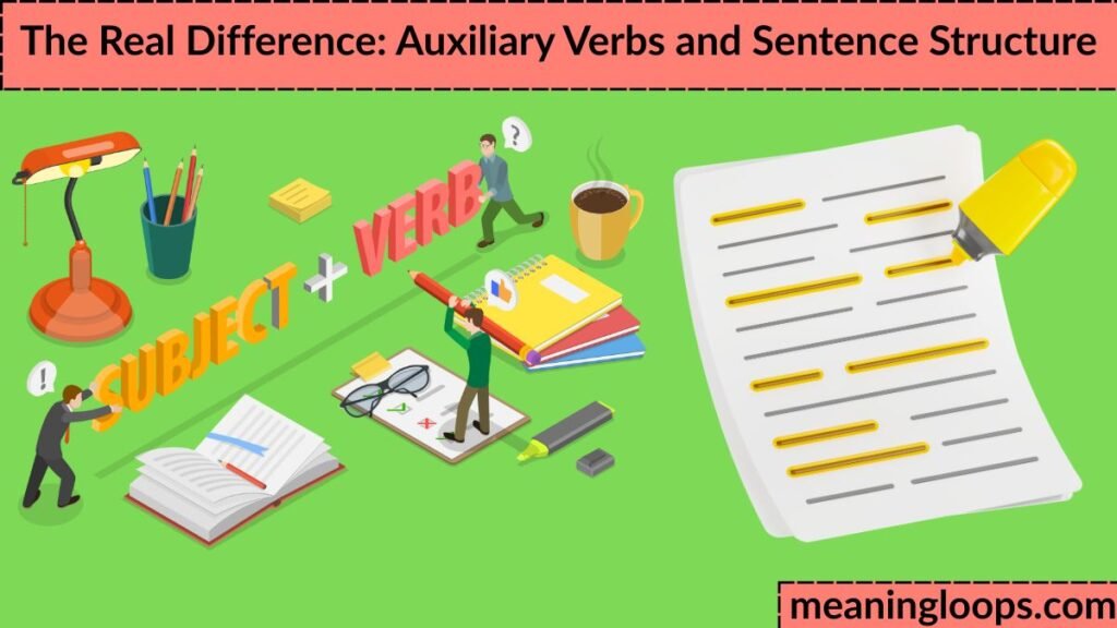 The Real Difference: Auxiliary Verbs and Sentence Structure