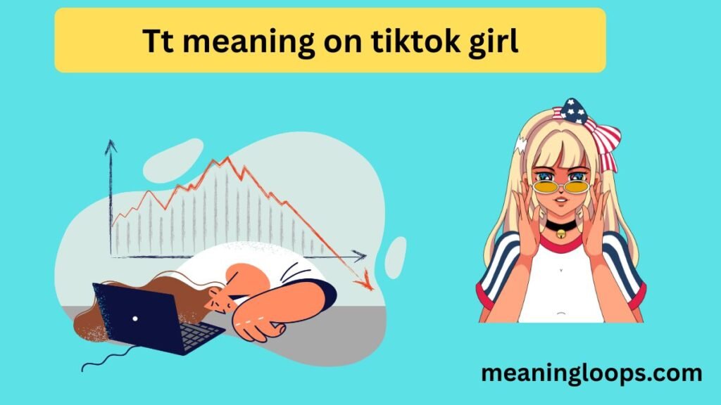 Tt meaning on tiktok girl