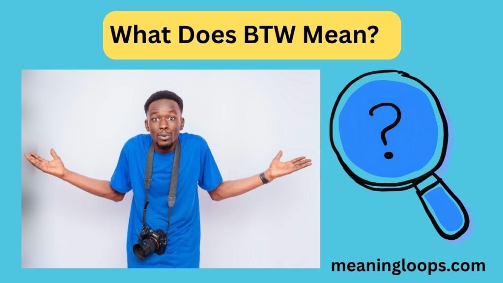 What Does BTW Mean?