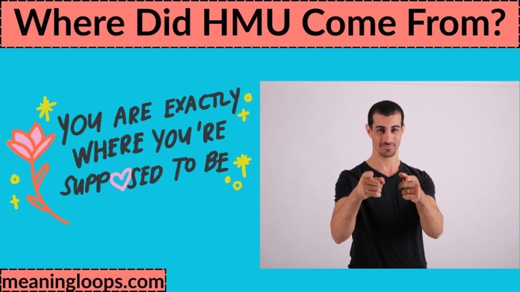 Where Did HMU Come From?