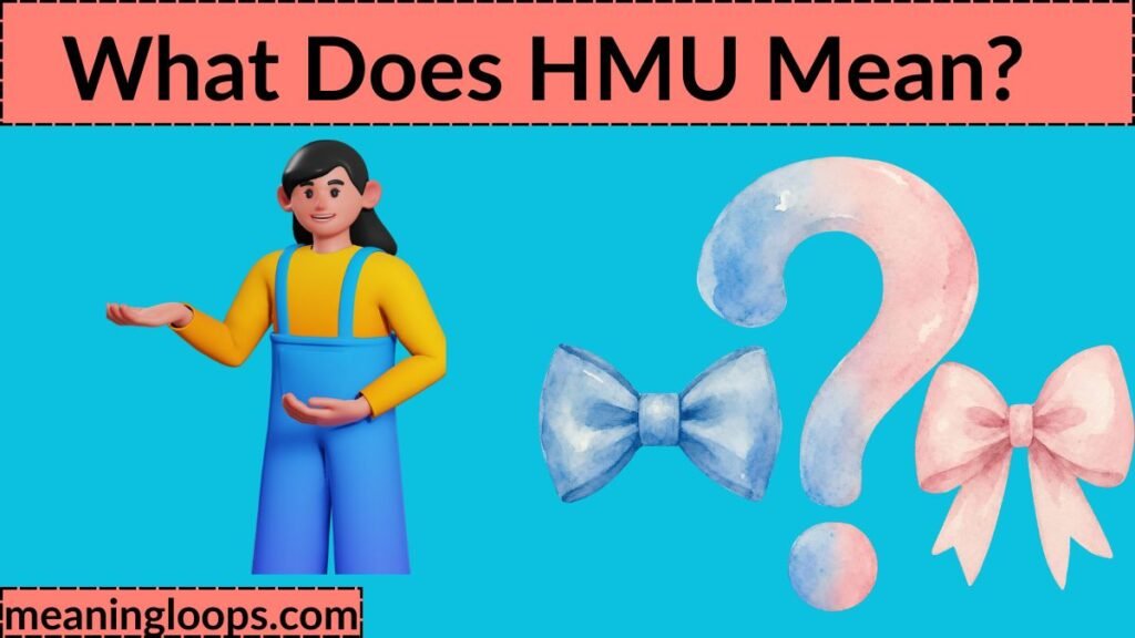 What Does HMU Mean?