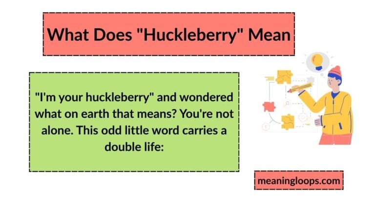 What Does "Huckleberry" Mean? Definition, Origin, and How People Use It Today