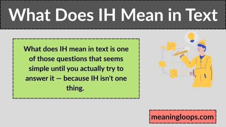 What Does IH Mean in Text? The Complete Beginner-Friendly Guide (2026)