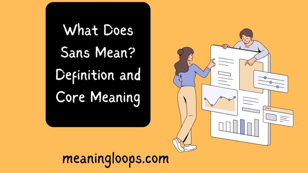 What Does Sans Mean? Definition and Core Meaning