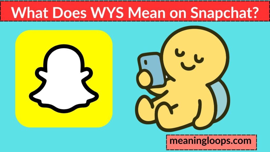 What Does WYS Mean on Snapchat?