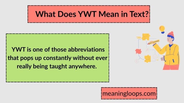 What Does YWT Mean in Text? Simple Meaning Explained (2026)