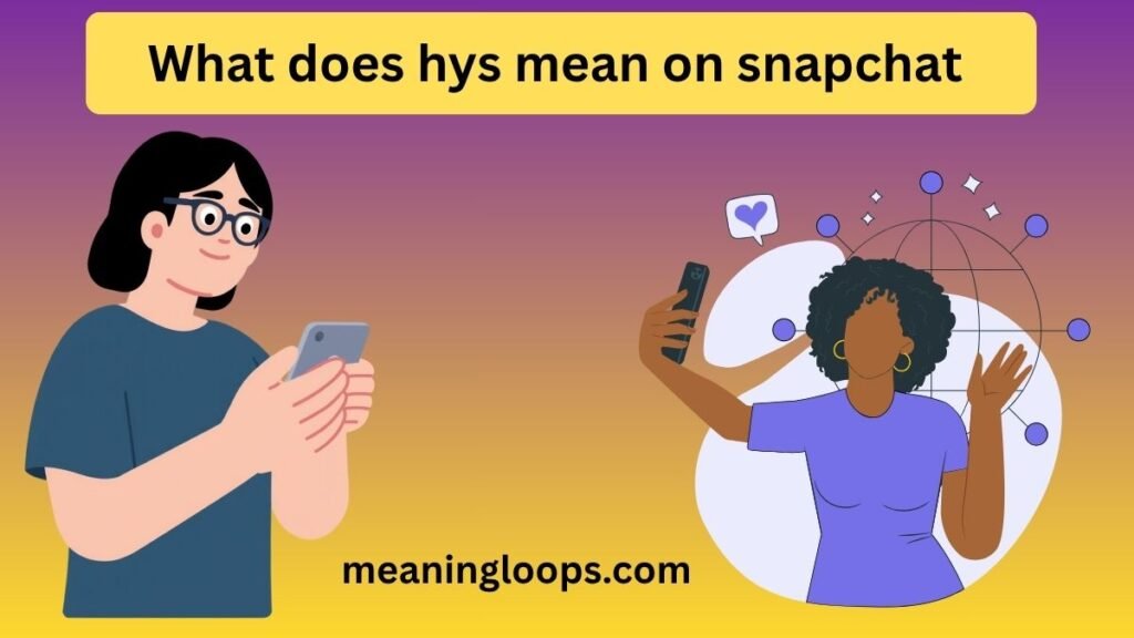 What does hys mean on snapchat