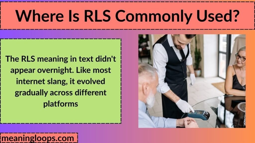 Where Is RLS Commonly Used?