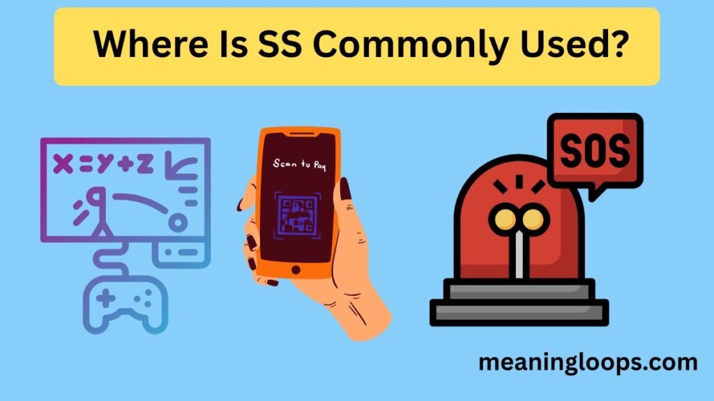 📱 Where Is SS Commonly Used?