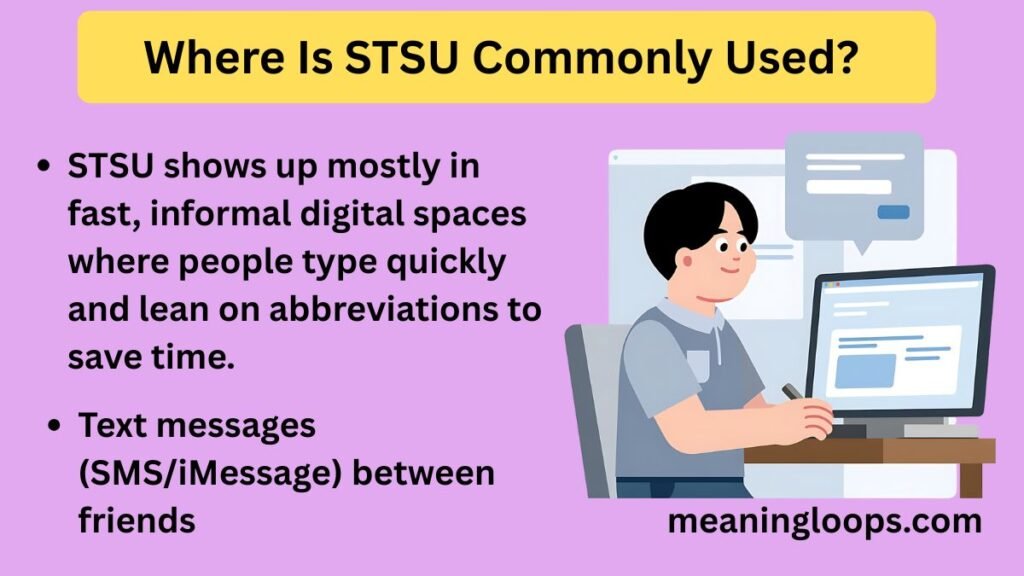 Where Is STSU Commonly Used?