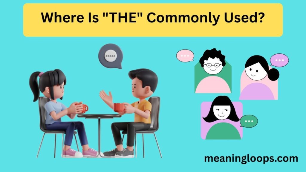 📱 Where Is "THE" Commonly Used?