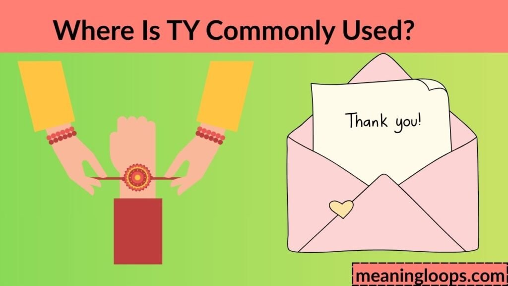 Where Is TY Commonly Used?