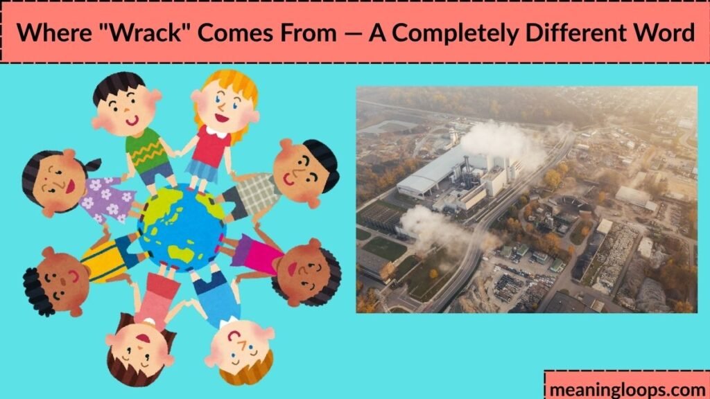 Where "Wrack" Comes From — A Completely Different Word
