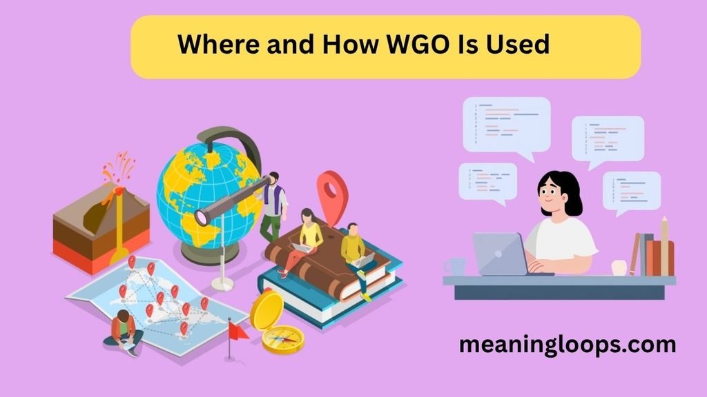 Where and How WGO Is Used