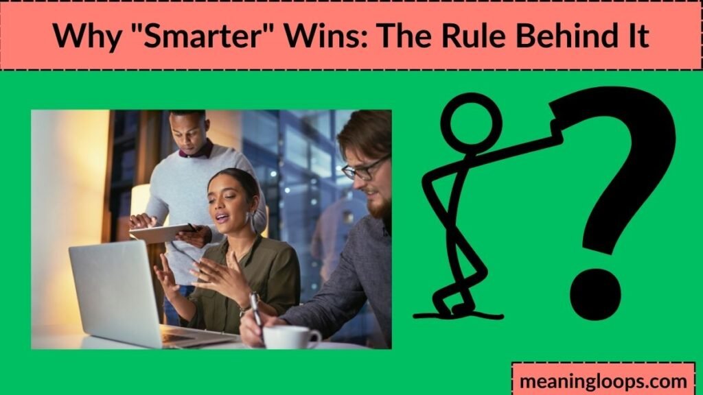 Why "Smarter" Wins: The Rule Behind It