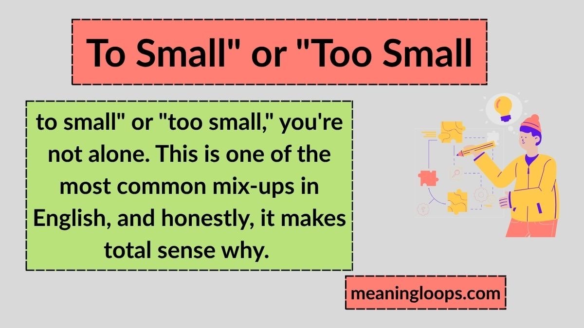 "To Small" or "Too Small"? Here's the Correct Way to Say It