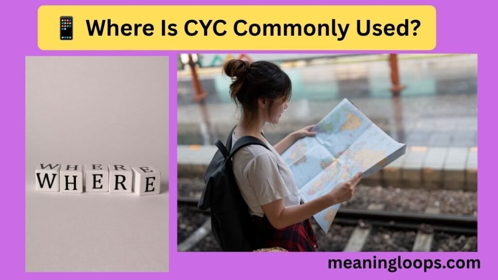 📱 Where Is CYC Commonly Used?