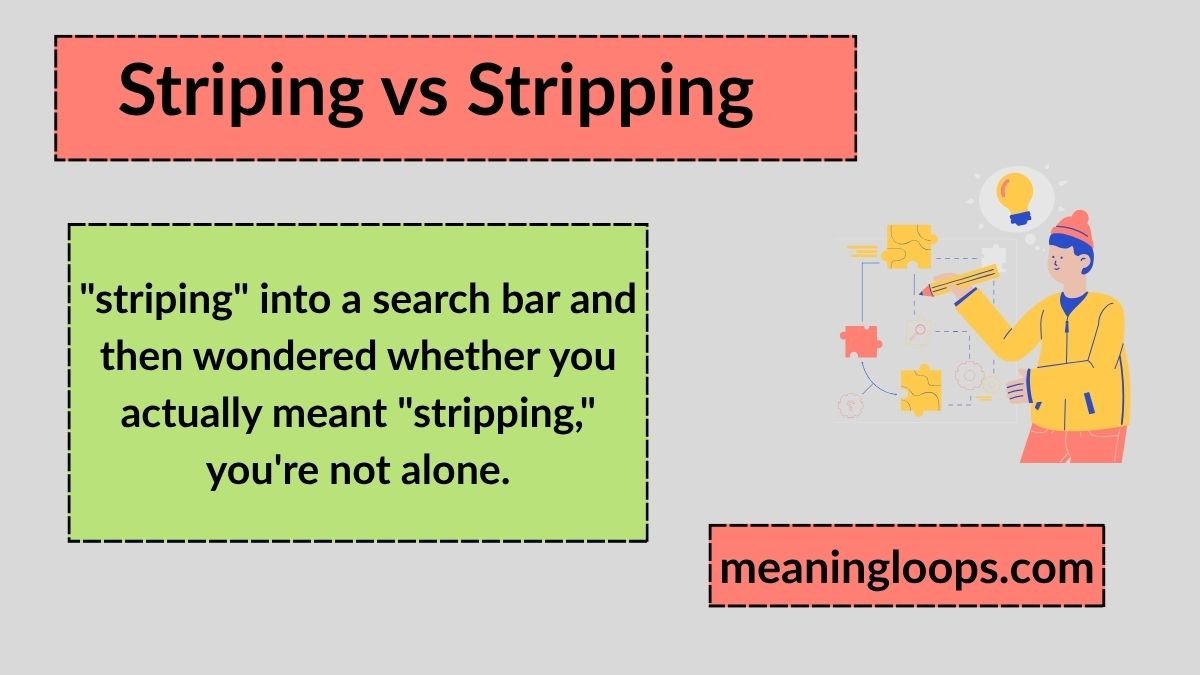 Striping vs Stripping: What's the Difference? (With Real Examples)
