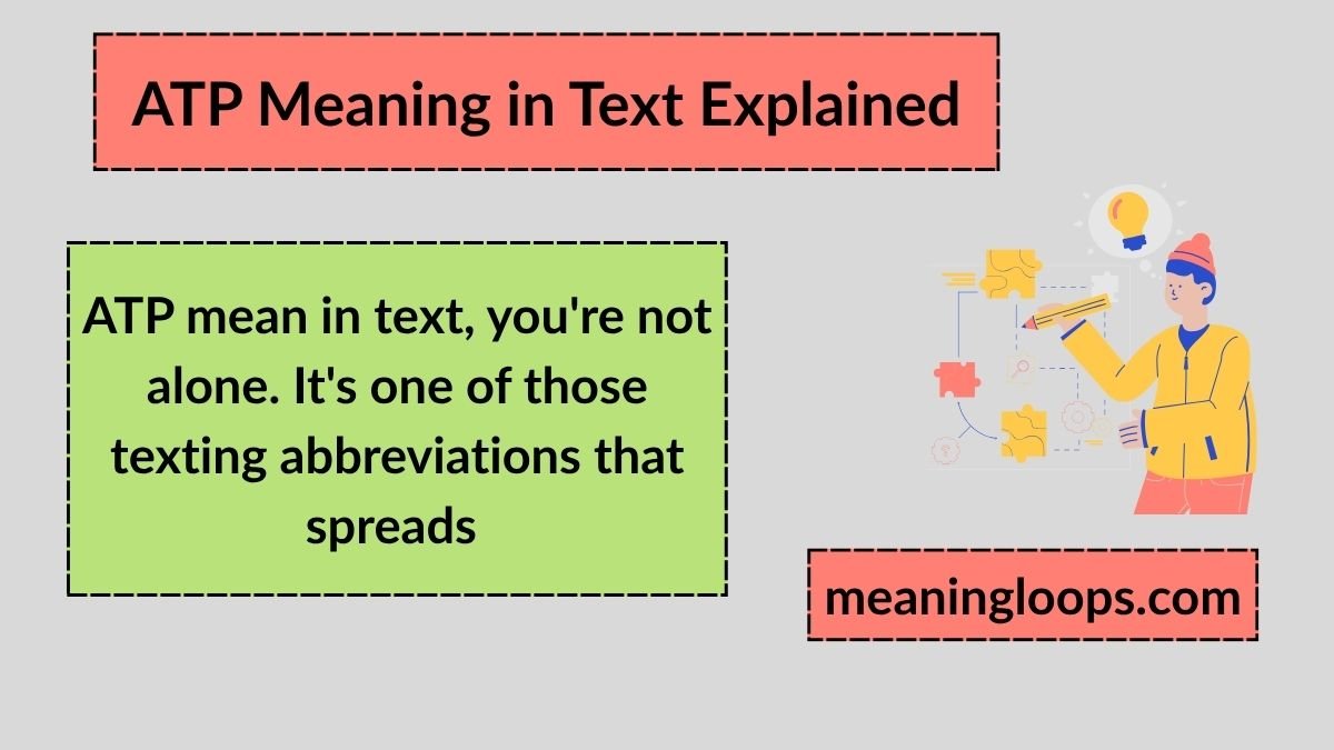 ATP Meaning in Text Explained: Slang, Uses & Social Media Guide